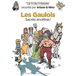 LE FIL DE L'HISTOIRE RACONTE PAR ARIANE ET NINO : LES GAULOIS SACRES ANCETRES  - 1