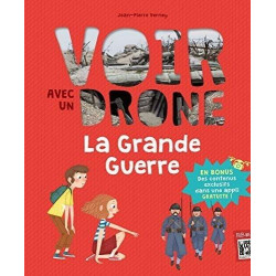 VOIR AVEC UN DRONE : LA GRANDE GUERRE  - 1
