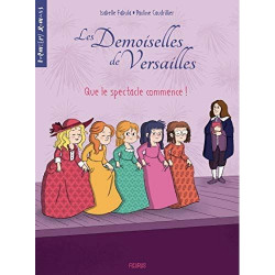 LES DEMOISELLES DE VERSAILLES : QUE LE SPECTACLE COMMENCE  - 1