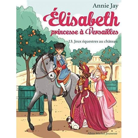 ELISABETH PRINCESSE A VERSAILLES : T13 JEUX EQUESTRES AU CHÂTEAU  - 1