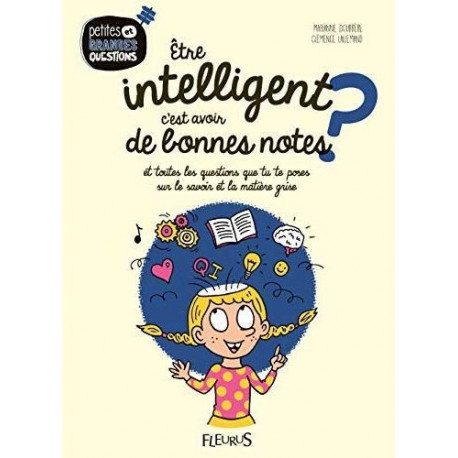 ETRE INTELLIGENT, C'EST AVOIR DE BONNES NOTES ? (PETITES ET GRANDES QUESTIONS) - 1 ETRE INTELLIGENT, C'EST AVOIR DE BONNES NOTES ? (PETITES ET GRANDES QUESTIONS) - 1