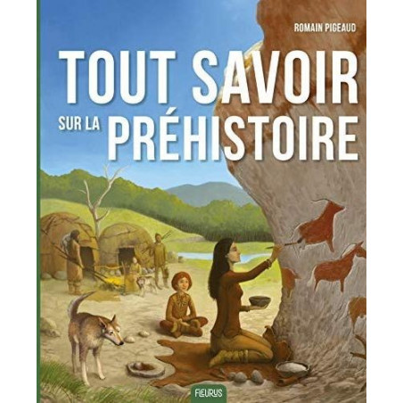 TOUT SAVOIR SUR LA PREHISTOIRE  - 1