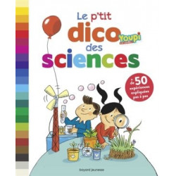 YOUPI : LE P'TIT DICO DES SCIENCES  - 1