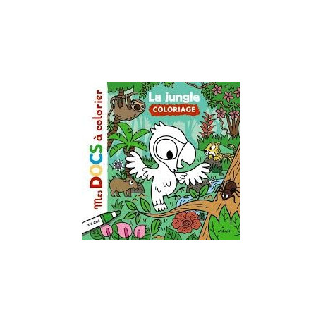 MES DOCS A COLORIER : LA JUNGLE - 1 MES DOCS A COLORIER : LA JUNGLE - 1