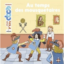 MES P'TITS DOCS : AU TEMPS DES MOUSQUETAIRES  - 1