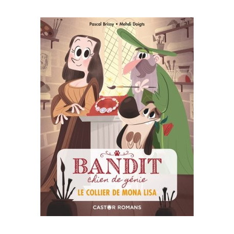 BANDIT CHIEN DE GENIE : LE COLLIER DE MONA LISA - 1 BANDIT CHIEN DE GENIE : LE COLLIER DE MONA LISA - 1