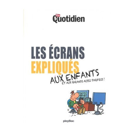 LE PETIT QUOTIDIEN : LES ECRANS EXPLIQUES AUX ENFANTS  - 1
