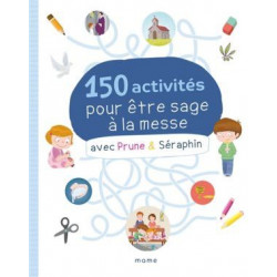 150 ACTIVITES POUR ETRE SAGE A LA MESSE AVEC PRUNE ET SERAPHIN  - 1