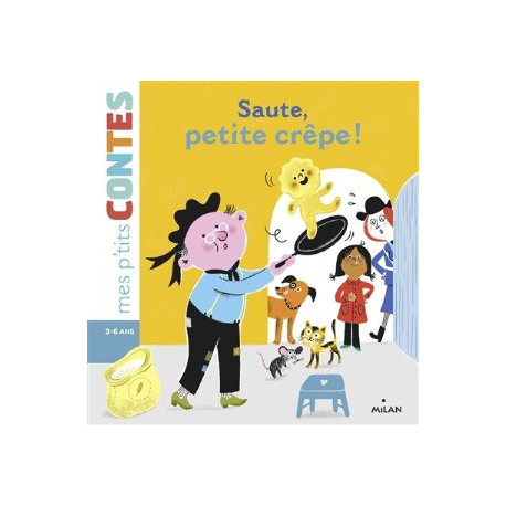 MES P'TITS CONTES : SAUTE, PETITE CREPE ! - 1 MES P'TITS CONTES : SAUTE, PETITE CREPE ! - 1