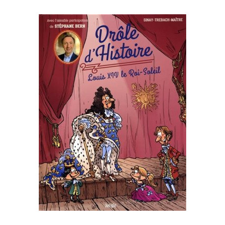 DROLE D'HISTOIRE : LOUIS XIV LE ROI SOLEIL - 1 DROLE D'HISTOIRE : LOUIS XIV LE ROI SOLEIL - 1