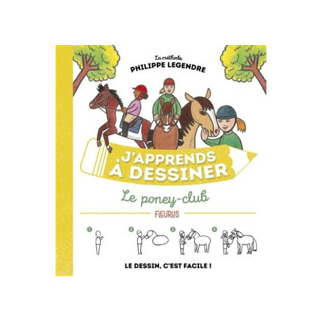 J'APPRENDS A DESSINER : LE PONEY-CLUB - 1 J'APPRENDS A DESSINER : LE PONEY-CLUB - 1
