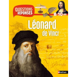 QUESTIONS ? REPONSES ! : LEONARD DE VINCI