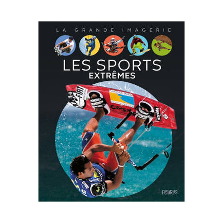 LA GRANDE IMAGERIE : LES SPORTS EXTREMES LA GRANDE IMAGERIE : LES SPORTS EXTREMES