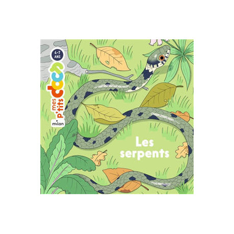 MES P'TITS DOCS 4/7 ANS : LES SERPENTS MES P'TITS DOCS 4/7 ANS : LES SERPENTS