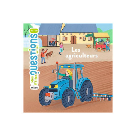MES P'TITES QUESTIONS NATURE : LES AGRICULTEURS MES P'TITES QUESTIONS NATURE : LES AGRICULTEURS