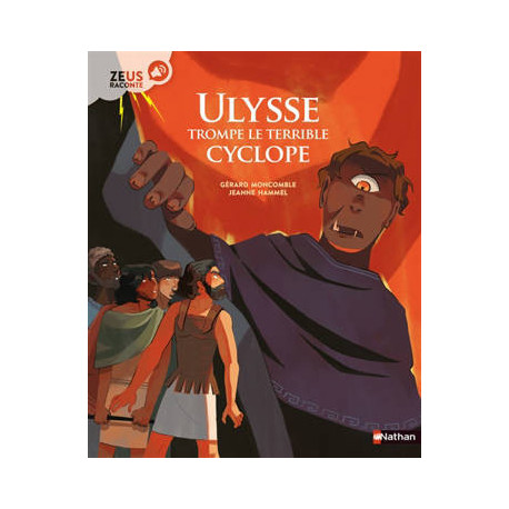 ZEUS RACONTE : ULYSSE TROMPE LE TERRIBLE CYCLOPE ZEUS RACONTE : ULYSSE TROMPE LE TERRIBLE CYCLOPE