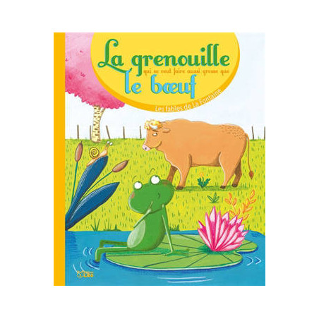 LA GRENOUILLE QUI SE VEUT FAIRE AUSSI GROSSE QUE LE BŒUF