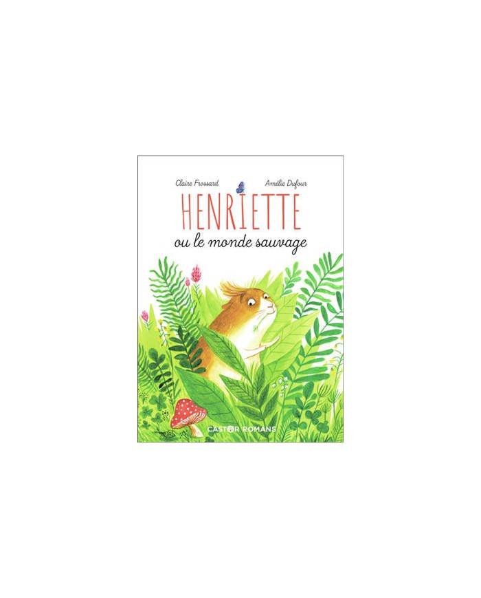 HENRIETTE OU LE MONDE SAUVAGE