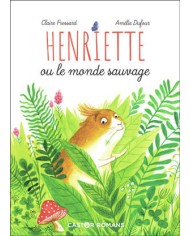 HENRIETTE OU LE MONDE SAUVAGE