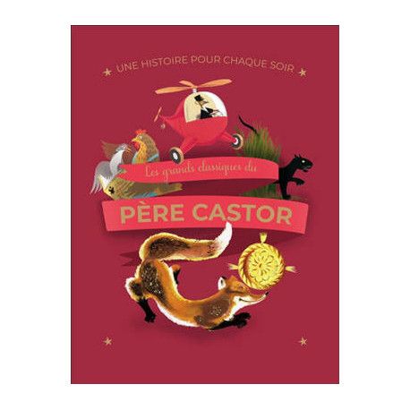 UNE HISTOIRE POUR CHAQUE SOIR : LES GRANDS CLASSIQUES DU PÈRE CASTOR UNE HISTOIRE POUR CHAQUE SOIR : LES GRANDS CLASSIQUES DU PÈRE CASTOR
