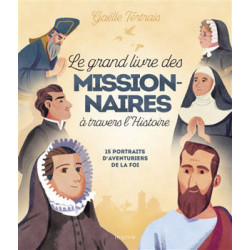 LE GRAND LIVRE DES MISSIONNAIRES A TRAVERS L'HISTOIRE - 15 PORTRAITS