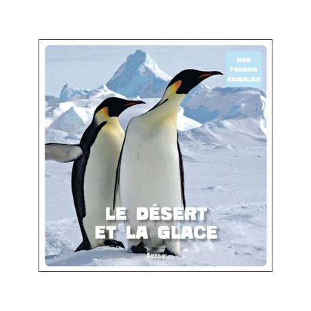 MON PREMIER ANIMALIER : LE DESERT ET LA GLACE
