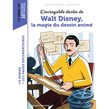 L'incroyable destin de Walt Disney, la magie du dessin animé ( Les romans doc Artistes )