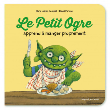 Le Petit Ogre veut manger proprement ( Les premiers pas de Petit Ogre )