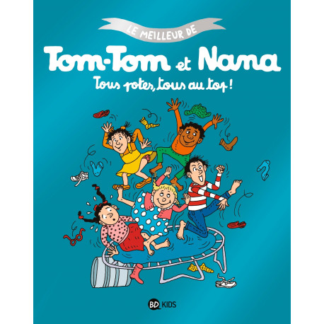 Tous potes, tous au top ! ( BD KIDS Tom-Tom et Nana )
