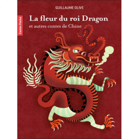 La fleur du roi Dragon et autres contes de Chine ( Castor Poche )
