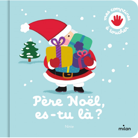 Père Noël, es-tu là ? ( Mes comptines à toucher )