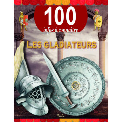 Les gladiateurs ( 100 infos )