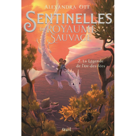 La Légende de l'or-des-fées. Sentinelles du Royaume Sauvage, tome 2
