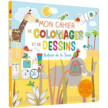 MON CAHIER DE COLORIAGES ET DE DESSINS AUTOUR DE LA TERRE