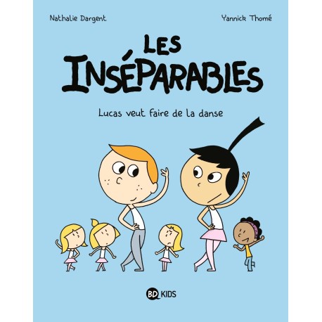 LES INSEPARABLES T.9 - LUCAS VEUT FAIRE DE LA DANSE