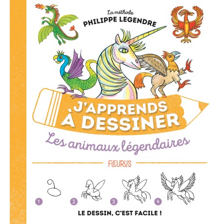 J'apprends à dessiner les animaux légendaires
