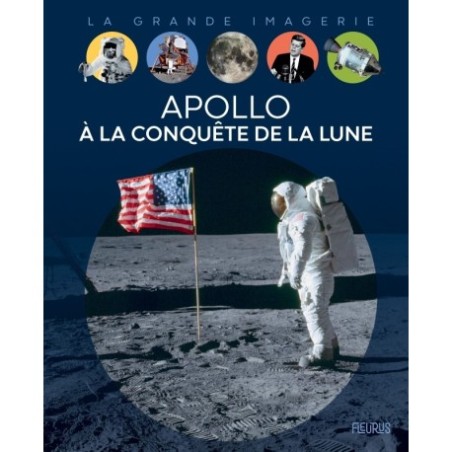 Apollo, à la conquête de la Lune ( LA GRANDE IMAGERIE )
