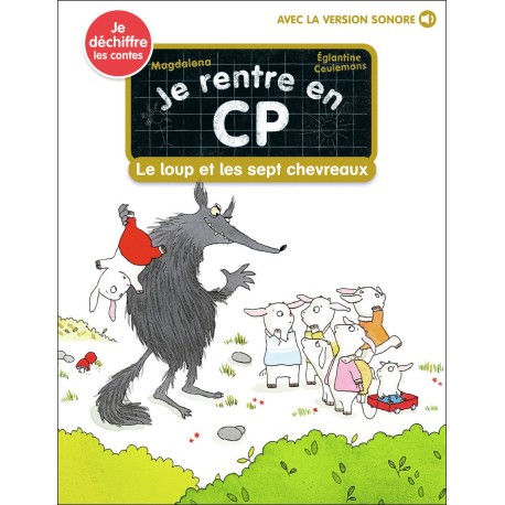 Le loup et les sept chevreaux ( Je rentre en CP )