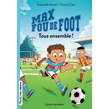 Max fou de foot, Tome 02 tous ensemble