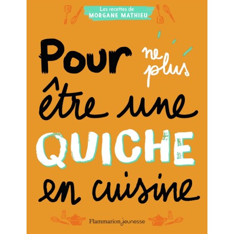 Pour ne plus être une quiche en cuisine