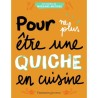 Pour ne plus être une quiche en cuisine