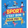 Pourquoi le sport, c'est bon pour moi ?