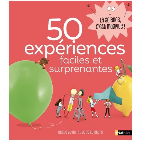 50 expériences faciles et surprenantes (La science c'est magique)