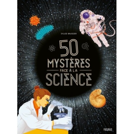 50 mystères face à la science ( Sciences pour tous )