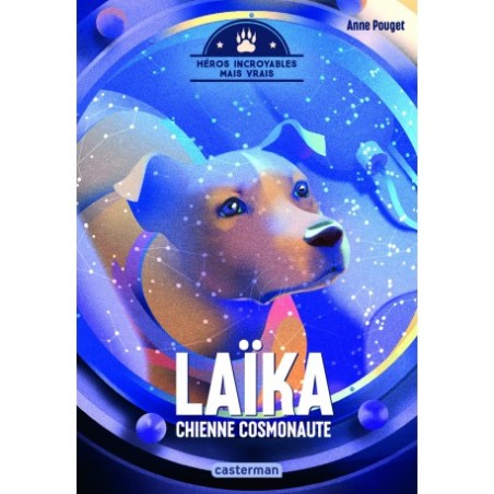 Héros incroyables mais vrais - Laïka, chienne cosmonaute