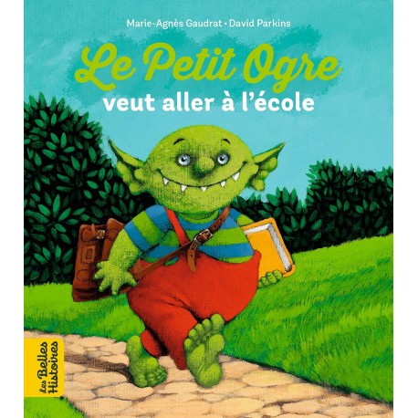 Le Petit Ogre veut aller à l'école ( Les Belles Histoires )