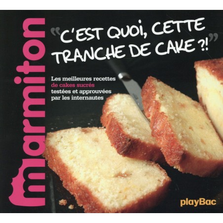 C'est quoi cette tranche de cake ? les meilleurs recettes marmiton