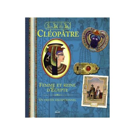 Cléopâtre : femme et reine d'egypte