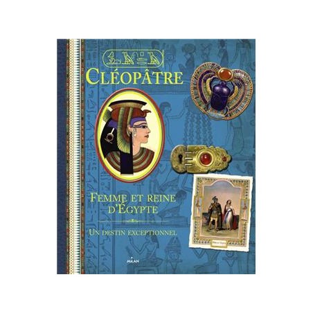 Cléopâtre : femme et reine d'egypte
