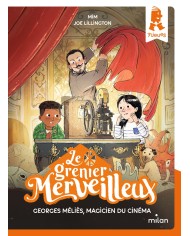 Le grenier merveilleux - Georges Méliès, magicien du cinéma